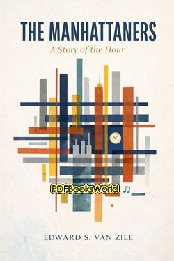 The Manhattaners: A Story of the Hour The Manhattaners: A Story of the Hour