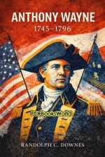 Anthony Wayne, 1745-1796