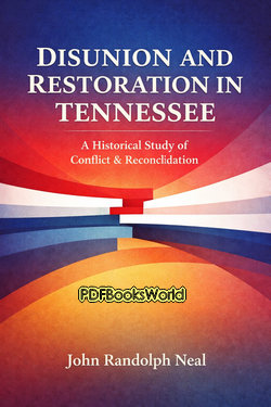 Disunion and Restoration in Tennessee Disunion and Restoration in Tennessee