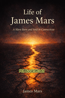 Life of James Mars, a Slave Born and Sold in Connecticut Life of James Mars, a Slave Born and Sold in Connecticut