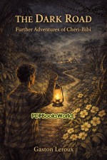 The Dark Road: further adventures of Chéri-Bibi The Dark Road: further adventures of Chéri-Bibi