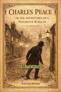 Charles Peace, or The Adventures of a Notorious Burglar Charles Peace, or The Adventures of a Notorious Burglar
