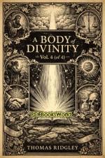 A Body of Divinity, Vol. 4 (of 4) A Body of Divinity, Vol. 4 (of 4)