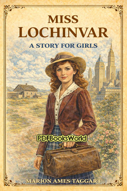 Miss Lochinvar: A Story for Girls Miss Lochinvar: A Story for Girls