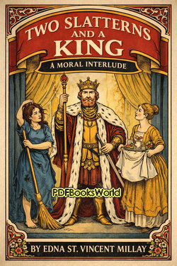 Two Slatterns and a King: A Moral Interlude Two Slatterns and a King: A Moral Interlude