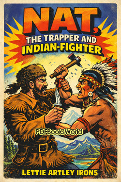 Nat, The Trapper and Indian-Fighter Nat, The Trapper and Indian-Fighter