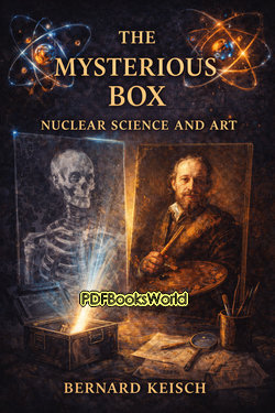 The Mysterious Box: Nuclear Science and Art The Mysterious Box: Nuclear Science and Art