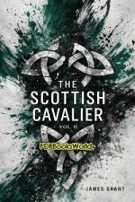 The Scottish Cavalier: An Historical Romance, Volume 2 (of 3)