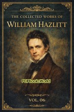 The Collected Works of William Hazlitt, Vol. 06 (of 12)