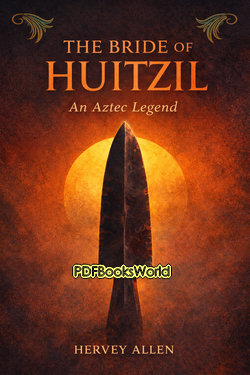 The Bride of Huitzil: An Aztec Legend The Bride of Huitzil: An Aztec Legend