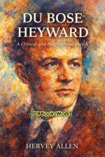 Du Bose Heyward: A Critical and Biographical Sketch Du Bose Heyward: A Critical and Biographical Sketch