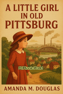 A Little Girl in Old Pittsburg A Little Girl in Old Pittsburg