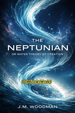 The Neptunian, or Water Theory of Creation The Neptunian, or Water Theory of Creation