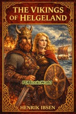 THE VIKINGS AT HELGELAND: The Collected Works of Henrik Ibsen (Vol. II)