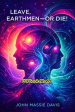 Leave, Earthmen--Or Die!