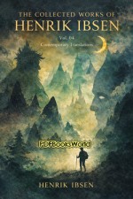 PEER GYNT - The Collected Works of Henrik Ibsen Vol. 04 (of 11)