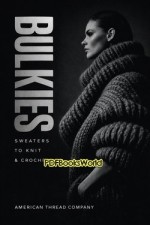 Bulkies [Sweaters to Knit and Crochet]