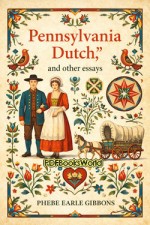 Pennsylvania Dutch, and other essays