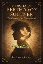 Memoirs of Bertha von Suttner (Vol. 1 of 2) Memoirs of Bertha von Suttner (Vol. 1 of 2)