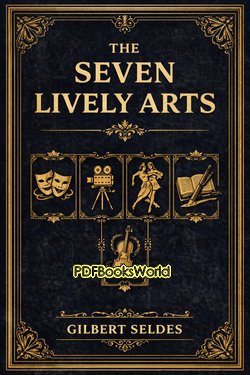 The Seven Lively Arts The Seven Lively Arts