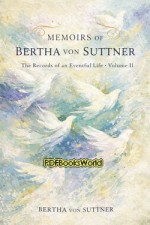 Memoirs of Bertha von Suttner (Vol. 2 of 2)