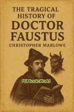 The Tragical History of Doctor Faustus The Tragical History of Doctor Faustus