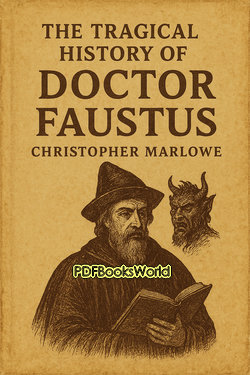 The Tragical History of Doctor Faustus The Tragical History of Doctor Faustus
