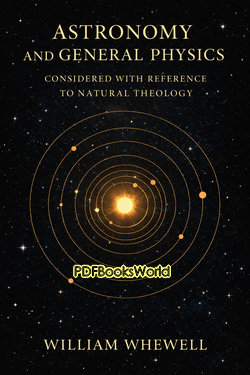 Astronomy and General Physics Considered with Reference to Natural Theology Astronomy and General Physics Considered with Reference to Natural Theology