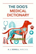 The Dog's Medical Dictionary The Dog's Medical Dictionary
