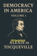 Democracy in America - Volume 1 Democracy in America - Volume 1
