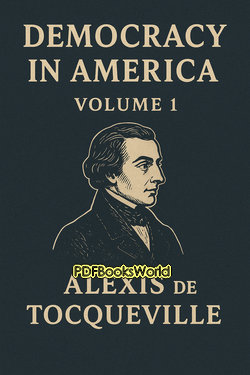 Democracy in America - Volume 1 Democracy in America - Volume 1