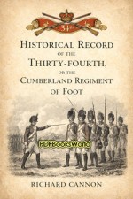Historical Record of the Thirty-fourth, or the Cumberland Regiment of Foot