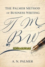 The Palmer Method of Business Writing The Palmer Method of Business Writing