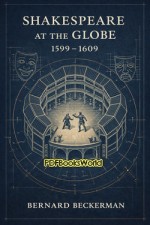 Shakespeare at the Globe, 1599-1609 Shakespeare at the Globe, 1599-1609