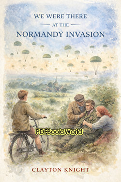 We Were There at the Normandy Invasion We Were There at the Normandy Invasion