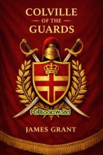 Colville of the Guards, Volume 1 (of 3)