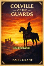 Colville of the Guards, Volume 3 (of 3)