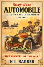 Story of the automobile: Its history and development from 1760 to 1917 Story of the automobile: Its history and development from 1760 to 1917