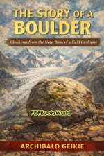 Gleanings from the Note-book of a Field Geologist Gleanings from the Note-book of a Field Geologist