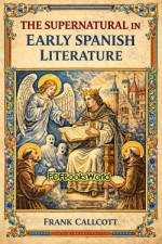 The supernatural in early Spanish literature The supernatural in early Spanish literature