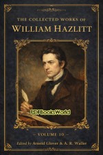 The Collected Works of William Hazlitt (Vol 10)