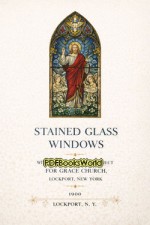 Stained Glass Windows: An Essay