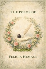 The Poems of Felicia Hemans The Poems of Felicia Hemans