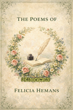 The Poems of Felicia Hemans The Poems of Felicia Hemans