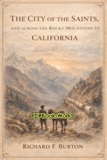 The City of the Saints, and Across the Rocky Mountains to California The City of the Saints, and Across the Rocky Mountains to California