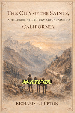 The City of the Saints, and Across the Rocky Mountains to California The City of the Saints, and Across the Rocky Mountains to California