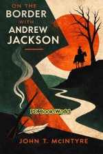 On the Border with Andrew Jackson