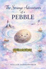 The Strange Adventures of a Pebble The Strange Adventures of a Pebble