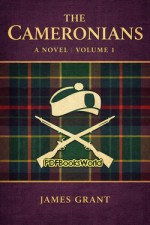 The Cameronians: A Novel, Volume I
