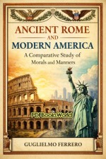 Ancient Rome and Modern America Ancient Rome and Modern America